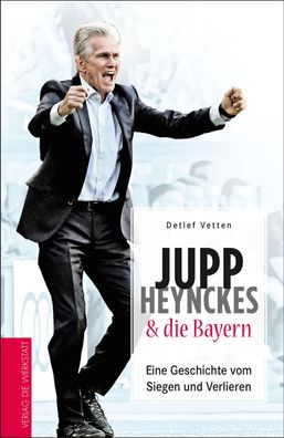Jupp Heynckes und die Bayern, Detlef Vetten