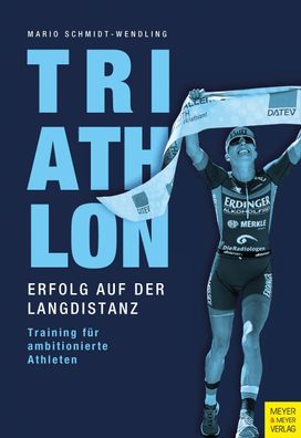 Triathlon - Erfolg auf der Langdistanz, Mario Schmidt-Wendling