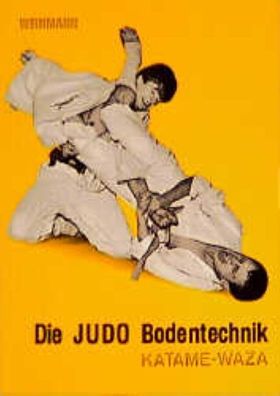 Die Judo Bodentechnik. Katame-Waza, Wolfgang Weinmann
