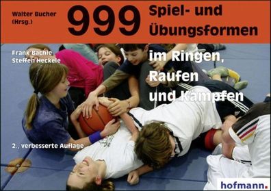 999 Spiel- und ?bungsformen im Ringen, Raufen und K?mpfen, Frank B?chle