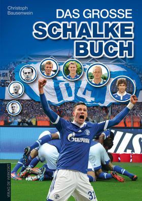Das gro?e Schalke-Buch, Christoph Bausenwein