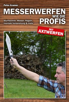 Messerwerfen wie die Profis - mit Axtwerfen, Peter Kramer