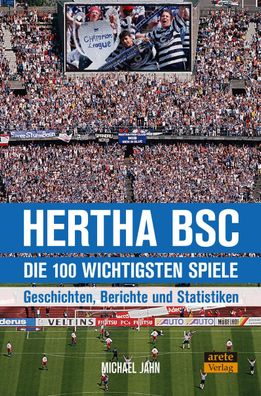Hertha BSC - die 100 wichtigsten Spiele, Michael Jahn