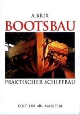 Bootsbau. Praktischer Schiffbau, Adolf Brix
