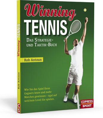 Winning Tennis - Das Strategie- und Taktik-Buch, Rob Antoun