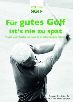 F?r gutes Golf ist?s nie zu sp?t, Bernd H. Litti
