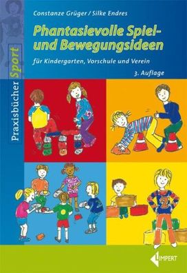 Phantasievolle Spiel- und Bewegungsideen f?r Kindergarten Schule und Verein ...