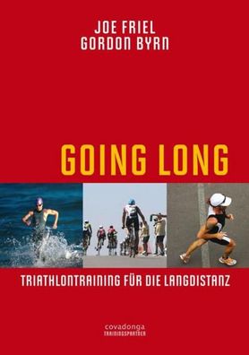 Going Long. Triathlontraining f?r die Langdistanz., Joe Friel