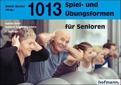 1013 Spiel- und ?bungsformen f?r Senioren, Sabine Roth