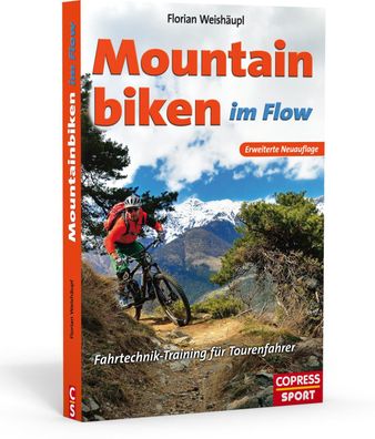 Mountainbiken im Flow - Fahrtechnik-Training f?r Tourenfahrer, Florian Wei ...
