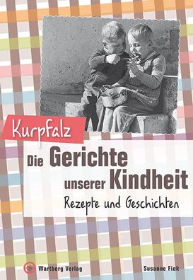 Kurpfalz - Die Gerichte unserer Kindheit, Susanne Fiek