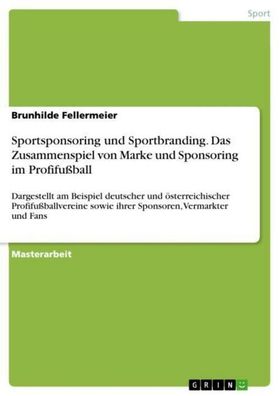 Sportsponsoring und Sportbranding. Das Zusammenspiel von Marke und Sponsori ...
