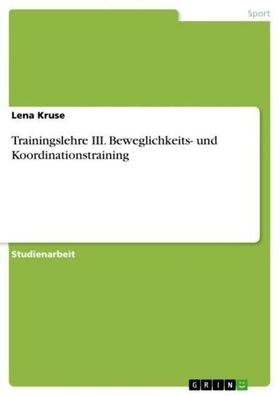 Trainingslehre III. Beweglichkeits- und Koordinationstraining, Lena Kruse
