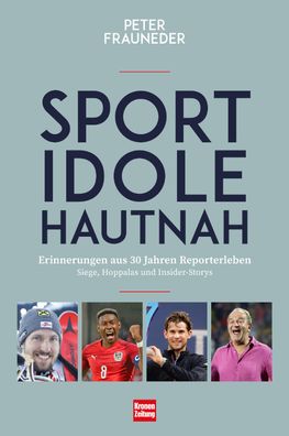 Sportidole hautnah - Erinnerungen aus 30 Jahren Reporter-Leben, Peter Fraun ...