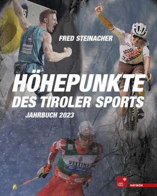 H?hepunkte des Tiroler Sports - Jahrbuch 2023, Fred Steinacher