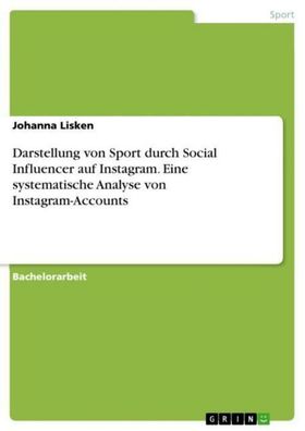 Darstellung von Sport durch Social Influencer auf Instagram. Eine systemati ...