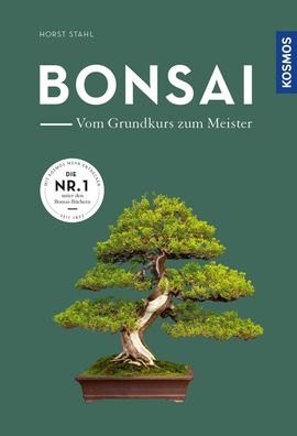 Bonsai - vom Grundkurs zum Meister, Horst Stahl