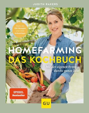 Homefarming: Das Kochbuch. Mit der eigenen Ernte durchs ganze Jahr, Judith ...