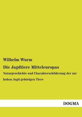 Die Jagdtiere Mitteleuropas, Wilhelm Wurm