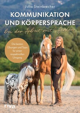 Kommunikation und K?rpersprache bei der Arbeit mit Pferden, Julia Steinbrec ...