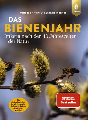 Das Bienenjahr - Imkern nach den 10 Jahreszeiten der Natur, Wolfgang Ritter