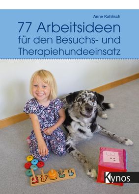 77 Arbeitsideen f?r den Besuch- und Therapiehundeeinsatz, Anne Kahlisch