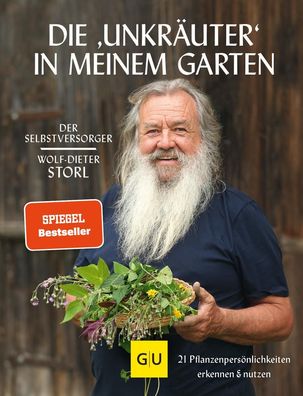 Die ""Unkr?uter"" in meinem Garten, Wolf-Dieter Storl