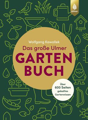 Das gro?e Ulmer Gartenbuch. ?ber 600 Seiten geballtes Gartenwissen, Wolfgan ...