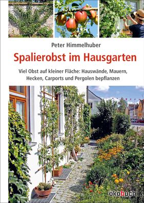 Spalierobst im Hausgarten, Peter Himmelhuber