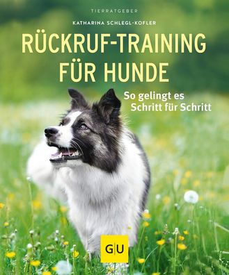 R?ckruf-Training f?r Hunde, Katharina Schlegl-Kofler