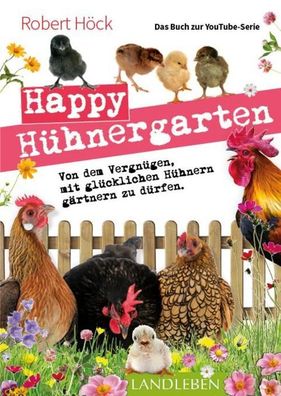 Happy H?hnergarten . Das zweite Buch zur YouTube-Serie ""Happy Huhn"", Robe ...