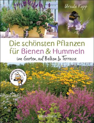 Die sch?nsten Pflanzen f?r Bienen und Hummeln. F?r Garten, Balkon & Terrass ...