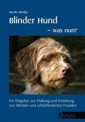 Blinder Hund - was nun?, Nicole Horsky