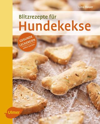 Blitzrezepte für Hundekekse, Lina Bauer