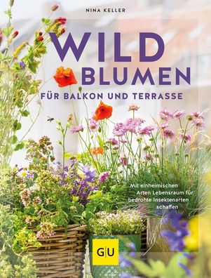 Wildblumen f?r Balkon und Terrasse, Nina Keller