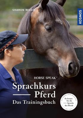 Sprachkurs Pferd - Das Trainingsbuch, Sharon Wilsie