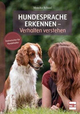 Hundesprache erkennen - Verhalten verstehen, Monika Schaal