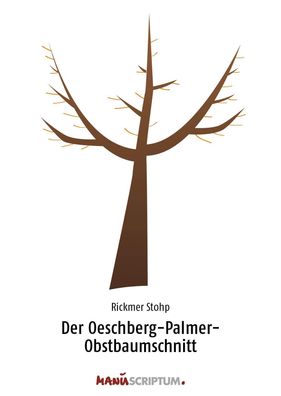Der Oeschberg-Palmer-Obstbaumschnitt, Rickmer Stoph