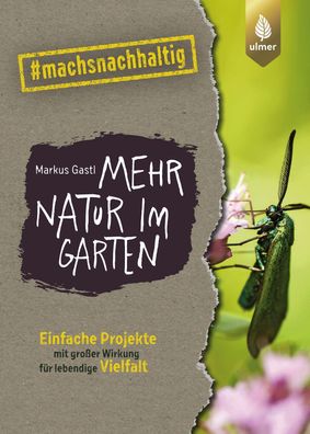 Mehr Natur im Garten, Markus Gastl
