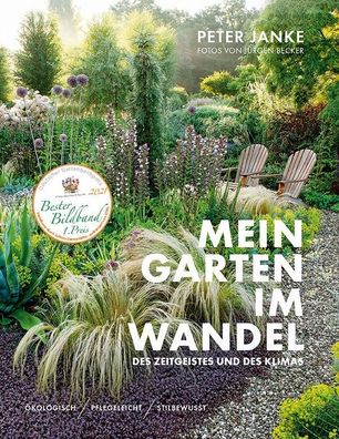 Peter Janke: Mein Garten im Wandel des Zeitgeistes und des Klimas, Peter Ja ...