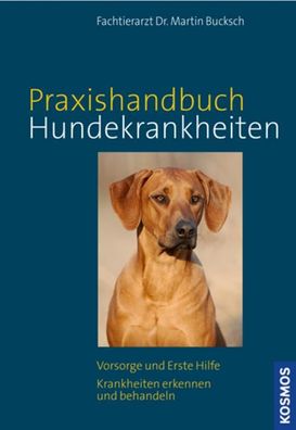 Kosmos Praxishandbuch Hundekrankheiten, Martin Bucksch