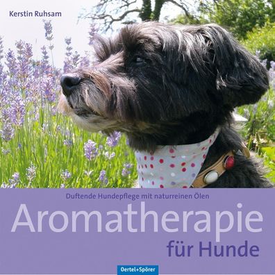 Aromatherapie f?r Hunde, Kerstin Ruhsam
