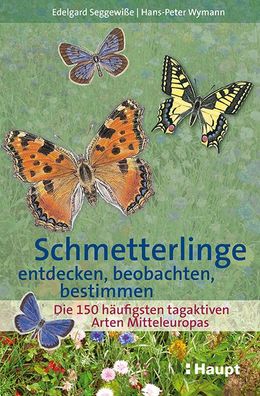 Schmetterlinge entdecken, beobachten, bestimmen, Edelgard Seggewi?e