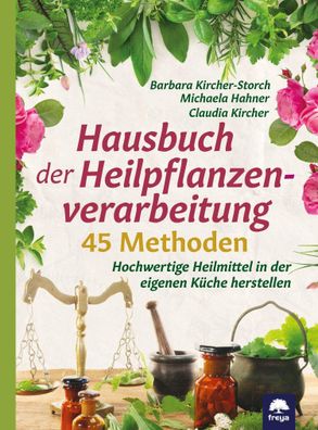 Hausbuch der Heilpflanzenverarbeitung, Barbara Kircher-Storch