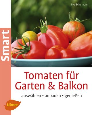 Tomaten f?r Garten und Balkon, Eva Schumann