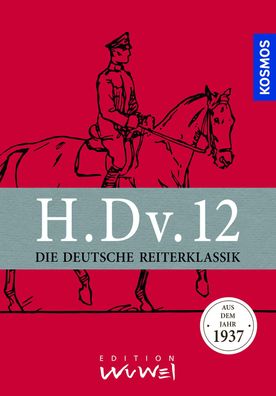 H. Dv.12. Die Deutsche Reiterklassik,