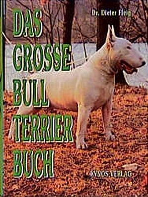 Das grosse Bull Terrier Buch, Dieter Fleig