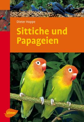 Sittiche und Papageien, Dieter Hoppe