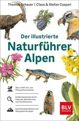 Der illustrierte Naturf?hrer Alpen, Thomas Schauer