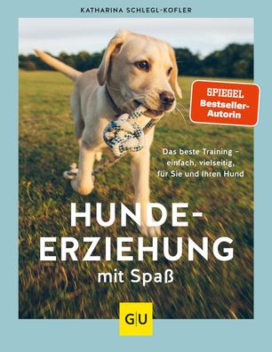 Hundeerziehung mit Spa?, Katharina Schlegl-Kofler